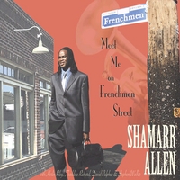 SHAMARR ALLEN: Meet Me On Frenchmen Street