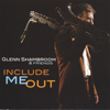 GLENN SHAMBROOM: Include Me Out