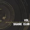 SHAME CLUB: Vol.