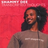 SHAMMY DEE: Transcripted Thoughts