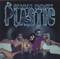 Sham Rock : Plastic