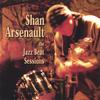 SHAN ARSENAULT: The Jazz Beat Sessions