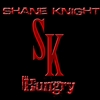 SHANE KNIGHT: Hungry