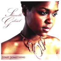 Shanelle Gabriel : Start Something