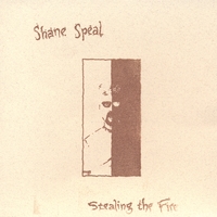 SHANE SPEAL: Stealing the Fire