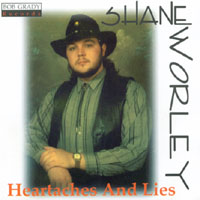 SHANE WORLEY: Heartaches And Lies