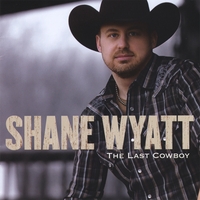 Shane Wyatt : The Last Cowboy