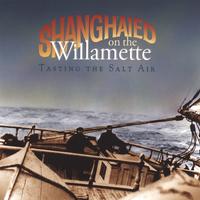 Shanghaied on the Willamette : Tasting the Salt Air
