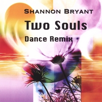 Shannon Bryant : Two Souls - Dance Remix