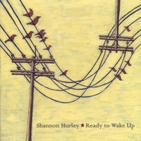 SHANNON HURLEY: Ready to Wake Up