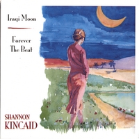 SHANNON KINCAID: Iraqi Moon/ Forever The Beat