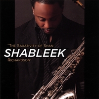 SHAN SHABLEEK RICHARDSON: The Saxativity Of Shan Shableek Richardson