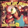 SHAN-SHAN: Blow Ur Mind