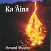 HOWARD SHAPIRO: Ka `Aina (The Land)
