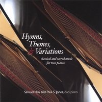 Samuel Hsu and Paul S. Jones, duo piano : Hymns, Themes, & Variations