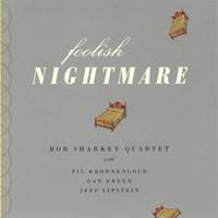 Bob Sharkey Quartet : Foolish Nightmare
