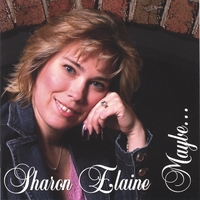 Sharon Elaine : Maybe...
