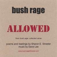 Sharon E. Streeter : bush rage ALLOWED