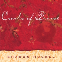 Sharon Huckel : Courts of Praise