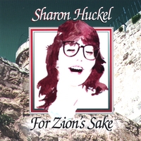 Sharon Huckel : For Zion's Sake