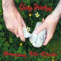 Sharp Practise : Banging The Rocks
