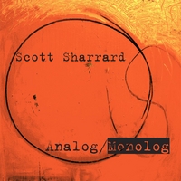 SCOTT SHARRARD: Analog/Monolog
