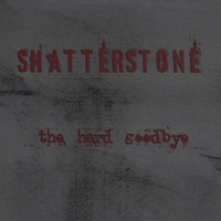ShatterStone : The Hard Goodbye