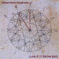 MICHAEL VINCENT SHAUGHNESSY: Live @ 11:54 Pm (est)