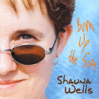 Shauna Wells : Burn Up the Sun