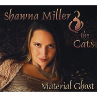 Shawna Miller and the Cats : Material Ghost