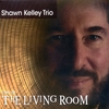 SHAWN KELLEY TRIO: "Live" at The Living Room