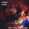 SHAWN SMITH: live - the gatherings