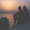 SHAWN WRIGHT: What's Up With Us