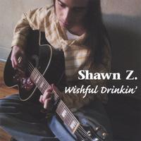 Shawn Z. : Wishful Drinkin'