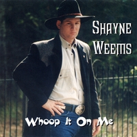 Shayne Weems : Whoop It On Me