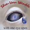 SHEA-VAN WINKLE: With 1 Eye Open