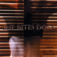 She Bites Dogs : Have I Changed?