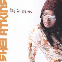 Shei Atkins : Life in Stereo
