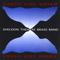 Sheldon Theatre Brass Band : Earth Fire Water