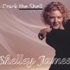 SHELLEY JAMES: Crack The Shell