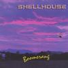SHELLHOUSE: Boomerang