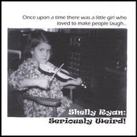 Shelly Ryan : Shelly Ryan: Seriously Weird!