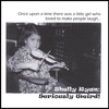 SHELLY RYAN: Shelly Ryan: Seriously Weird!
