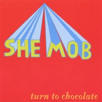 She Mob : Turn to Chocolate