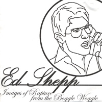Ed Shepp : Images of Rapture from the Boggle Woggle