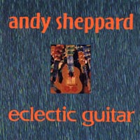 Andy Sheppard : Eclectic Guitar