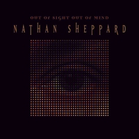 Nathan Sheppard : Out of Sight, Out of Mind
