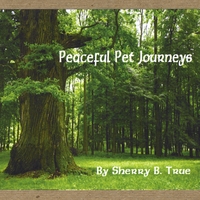 Sherry B True : Peaceful Pet Journeys