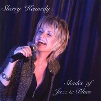 Sherry Kennedy : Shades of Jazz and Blues