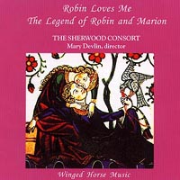 Sherwood Consort : Robin Loves Me
